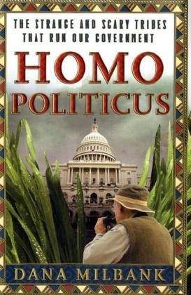 Homo Politicus - Dana Milbank