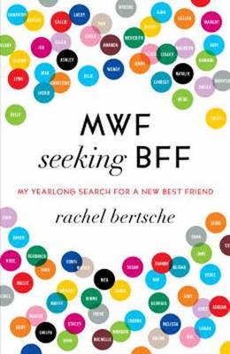 MWF Seeking BFF - Rachel Bertsche