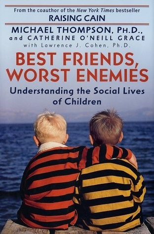 Best Friends, Worst Enemies - PhD Michael Thompson; Cathe O'Neill-Grace