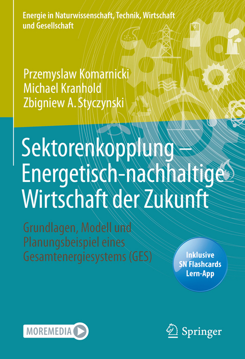 Sektorenkopplung – Energetisch-nachhaltige Wirtschaft der Zukunft - Przemyslaw Komarnicki, Michael Kranhold, Zbigniew A. Styczynski