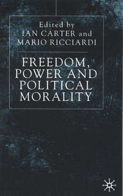 Freedom, Power and Political Morality -  I. Carter,  M. Ricciardi