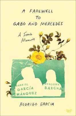 A Farewell to Gabo and Mercedes - Rodrigo Garcia