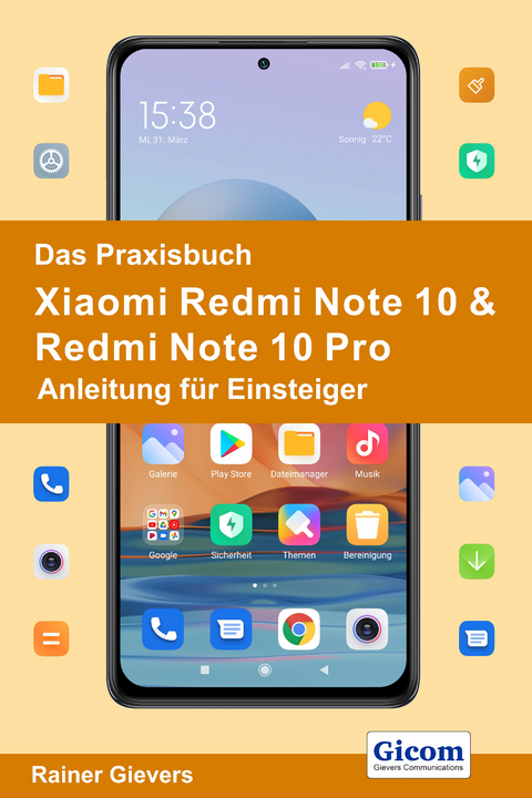 Das Praxisbuch Xiaomi Redmi Note 10 & Redmi Note 10 Pro - Anleitung für Einsteiger - Rainer Gievers