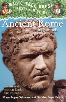 Ancient Rome and Pompeii - Natalie Pope Boyce; Mary Pope Osborne