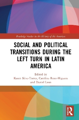 Social and Political Transitions During the Left Turn in Latin America - 