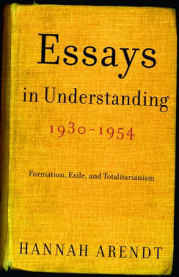 Essays in Understanding, 1930-1954 -  HANNAH ARENDT