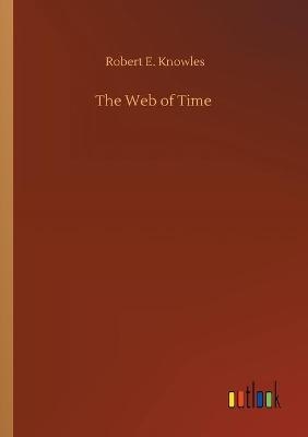 The Web of Time - Robert E. Knowles