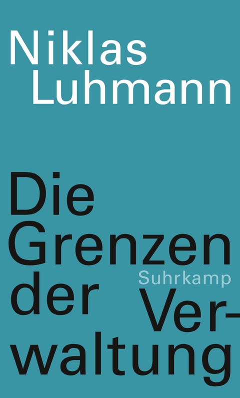 Die Grenzen der Verwaltung - Niklas Luhmann
