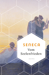 Vom Seelenfrieden -  Seneca