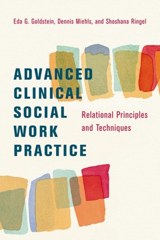 Advanced Clinical Social Work Practice - Eda Goldstein; Dennis Miehls; Shoshana Ringel