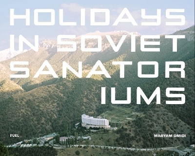 Holidays in Soviet Sanatoriums - Maryam Omidi,  Fuel