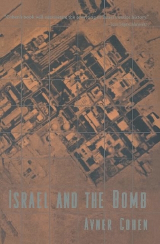 Israel and the Bomb - Avner Cohen