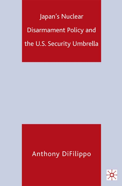 Japan's Nuclear Disarmament Policy and the U.S. Security Umbrella -  A. DiFilippo