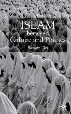 Islam Between Culture and Politics -  B. Tibi