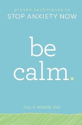 Be Calm - Jill Weber