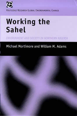 Working the Sahel - W.M. Adams; M.J. Mortimore