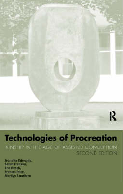 Technologies of Procreation - Jeanette Edwards; Sarah Franklin; Eric Hirsch; Frances Price; Marilyn Strathern