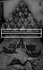 Trade, Traders and the Ancient City - Helen Parkins; Christopher Smith