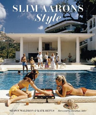 Slim Aarons: Style - Shawn Waldron, Kate Betts