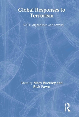 Global Responses to Terrorism - Mary Buckley; Rick Fawn