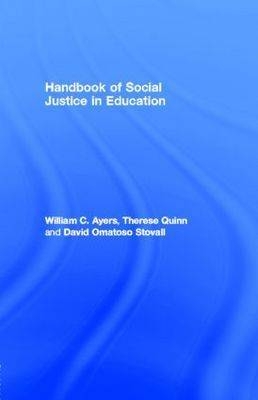 Handbook of Social Justice in Education - William Ayers; Therese Quinn; David Stovall