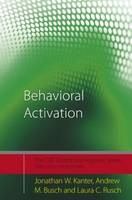 Behavioral Activation -  Andrew M. Busch and Laura C. Rusch Jonathan W. Kanter