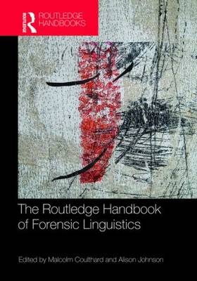 Routledge Handbook of Forensic Linguistics - Malcolm Coulthard; Alison Johnson