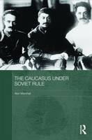 Caucasus Under Soviet Rule - Alex Marshall
