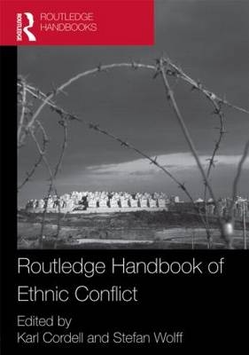 Routledge Handbook of Ethnic Conflict - Karl Cordell; Stefan Wolff