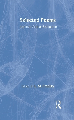 Selected Poems - Algernon Charles Swinburne; L.M. Findlay