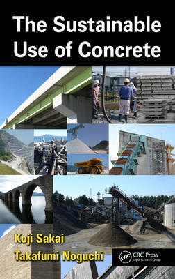 Sustainable Use of Concrete - Takafumi Noguchi; Koji Sakai
