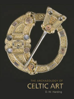 Archaeology of Celtic Art - D.W Harding