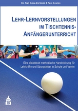 Lehr-Lernvorstellungen im Tischtennis-Anfängerunterricht - Timo Klein-Soetebier, Paul Klingen
