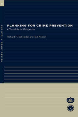 Planning for Crime Prevention - Ted Kitchen; Richard H Schneider
