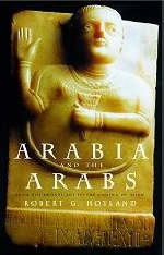Arabia and the Arabs - Robert G. Hoyland