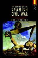 Coming of the Spanish Civil War - Paul Preston