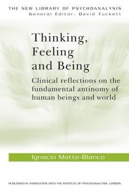 Thinking, Feeling, and Being - Ignacio Matte-Blanco