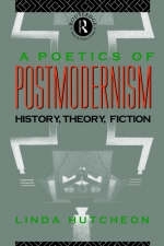 Poetics of Postmodernism - Linda Hutcheon
