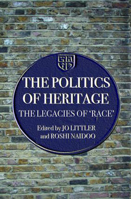 Politics of Heritage - Jo Littler; Roshi Naidoo