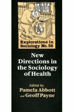 New Directions In The Sociology Of Health - Pamela Abbott; Geoff Payne both of the University of Plymouth.