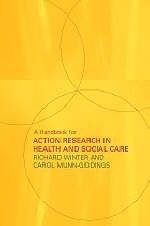 Handbook for Action Research in Health and Social Care - Carol Munn-Giddings; Richard Winter