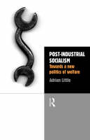 Post-Industrial Socialism - Adrian Little