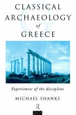 Classical Archaeology of Greece - Michael Shanks