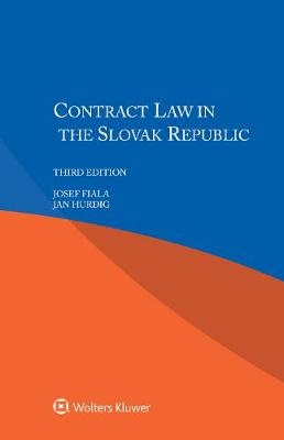 Contract Law in the Slovak Republic - Josef Fiala; Jan Hurdig