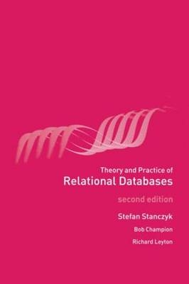 Theory and Practice of Relational Databases - Bob Champion; Richard Leyton; Stefan Stanczyk