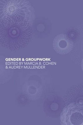 Gender and Groupwork - Marcia Cohen; Audrey Mullender