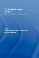 Thinking Through Things - Amiria Henare; Martin Holbraad; Sari Wastell