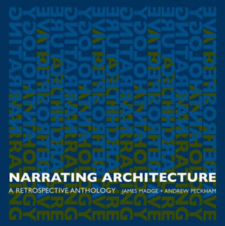 Narrating Architecture - James Madge; Andrew Peckham