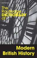 Routledge Dictionary of Modern British History - John Plowright