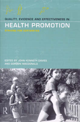 Quality, Evidence and Effectiveness in Health Promotion - John Kenneth Davies; Gordon Macdonald